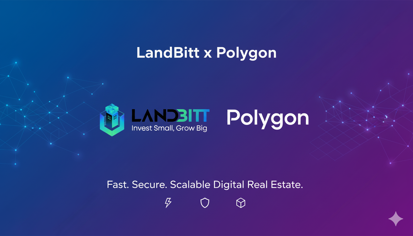 LandBitt x Polygon Faster, Secure and Scalable Digital Real Estate