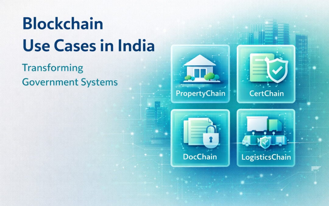 Blockchain Use Cases in India: Government Projects Transforming Digital Infrastructure